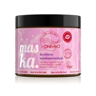 ONLYBIO Hair in Balance Love is in the Hair Maska do włosów wysokoporowatych 400 ml